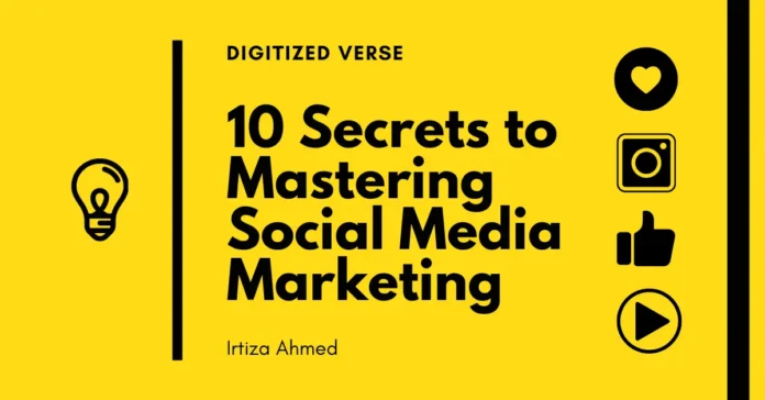 10 Secrets to Mastering Social Media Marketing: Boost Your Brand Today!