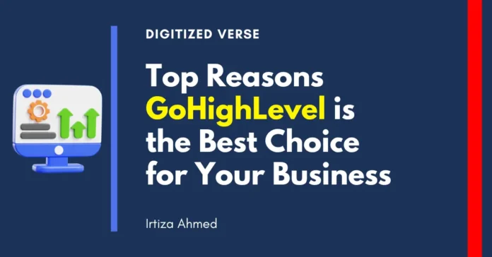 Top reasons why gohighlevel is the best CRM for your business