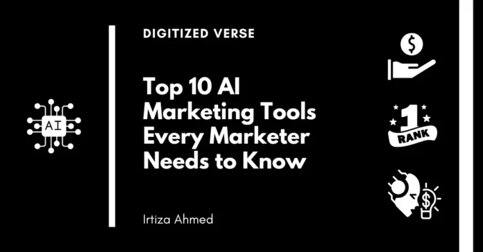 Top 10 AI Marketing Tools Every Marketer Needs to Know