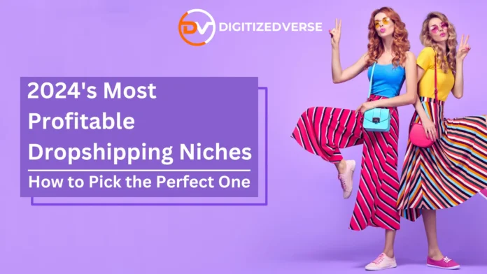 2024's Most Profitable Dropshipping Niches: How to Pick the Perfect One