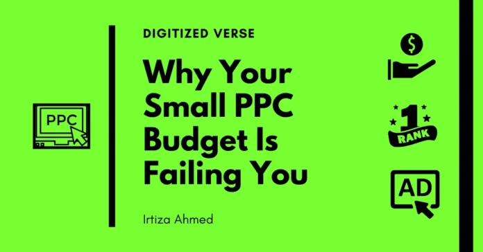 Why Your Small PPC Budget Is Failing You: How to Set the Right Budget for Better Results